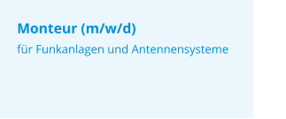 Monteur (m/w/d)  für Funkanlagen und Antennensysteme