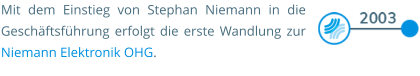Mit dem Einstieg von Stephan Niemann in die Geschäftsführung erfolgt die erste Wandlung zur Niemann Elektronik OHG.