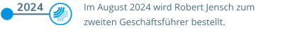 Im August 2024 wird Robert Jensch zum zweiten Geschäftsführer bestellt.
